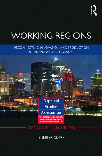 Бумажная книга «Working Regions: Reconnecting Innovation and Production in the Knowledge Economy», автор Дженнифер Кларк - фото №1