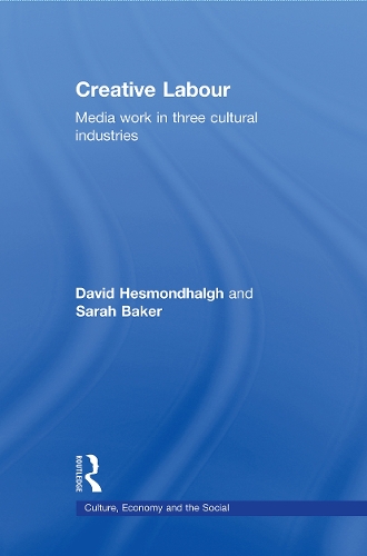 Бумажная книга «Creative Labour: Media Work in Three Cultural Industries», авторов Дэвид Хесмондхальг, Сара Бейкер - фото №1