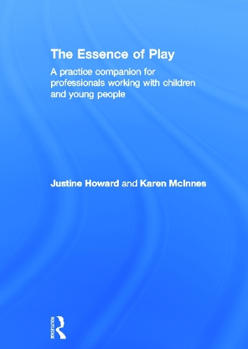 Бумажная книга «The Essence of Play: A Practice Companion for Professionals Working with Children and Young People», авторов Джастин Ховард, Карен Макиннес - фото №1
