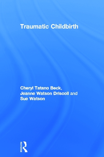 Паперова книга «Traumatic Childbirth», авторів Шеріл Татано Бек, Жанна Уотсон Дрісколл, Сью Вотсон - фото №1