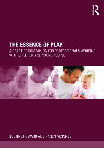 Бумажная книга «The Essence of Play: A Practice Companion for Professionals Working with Children and Young People», авторов Джастин Ховард, Карен Макиннес - фото №1