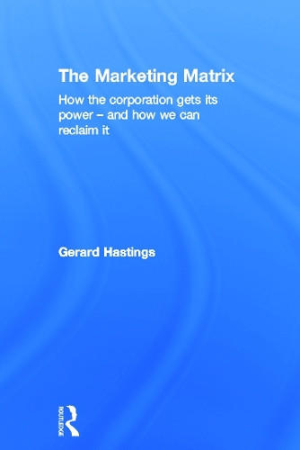 Бумажная книга «The Marketing Matrix: How the Corporation Gets Its Power – And How We Can Reclaim It», автор Жерар Гастингс - фото №1