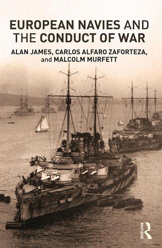 Бумажная книга «European Navies and the Conduct of War», авторов Алан Джеймс, Карлос Альфаро-Зафортеза, Малкольм Мерфетт - фото №1