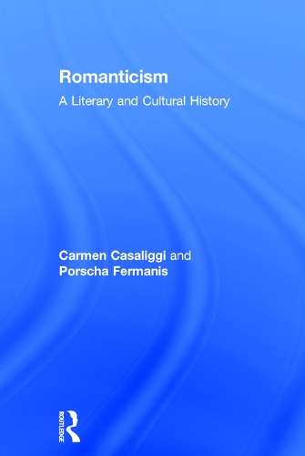 Бумажная книга «Romanticism: A Literary and Cultural History», авторов Кармен Казалиджи, Порша Ферманис - фото №1