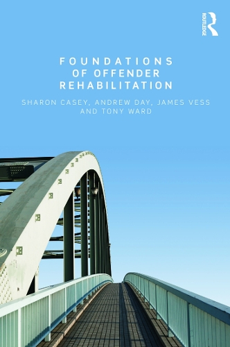 Бумажная книга «Foundations of Offender Rehabilitation», авторов Эндрю Дэй, Джим Весс, Шэрон Кейси, Тони Уорд - фото №1