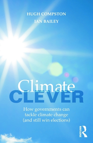 Бумажная книга «Climate Clever: How Governments Can Tackle Climate Change (and Still Win Elections)», авторов Хью Компстон, Иэн Бейли - фото №1