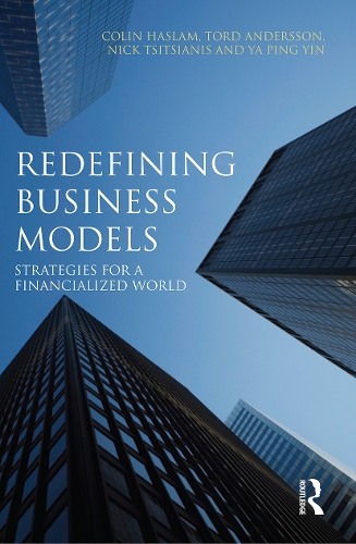 Бумажная книга «Redefining Business Models: Strategies for a Financialized World», авторов Колин Хаслам, Николас Цицианис, Торд Андерссон, Я Пин Инь - фото №1