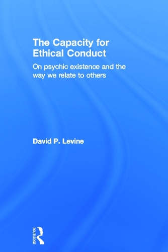 Бумажная книга «The Capacity for Ethical Conduct: On psychic existence and the way we relate to others», автор Дэвид Левин - фото №1