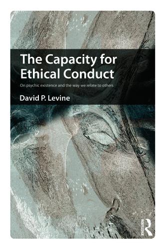 Паперова книга «The Capacity for Ethical Conduct: On psychic existence and the way we relate to others», автор Девід Левін - фото №1