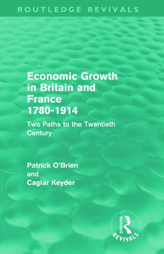 Бумажная книга «Economic Growth in Britain and France 1780-1914 (Routledge Revivals): Two Paths to the Twentieth Century», авторов Каглар Кейдер, Патрик О'Брайен - фото №1