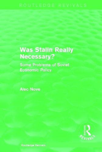 Бумажная книга «Was Stalin Really Necessary? (Routledge Revivals): Some Problems of Soviet Economic Policy», автор Алек Нове - фото №1