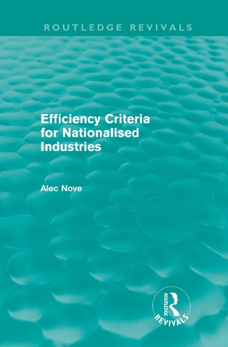 Бумажная книга «Efficiency Criteria for Nationalised Industries (Routledge Revivals)», автор Алек Нове - фото №1