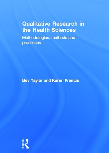 Бумажная книга «Qualitative Research in the Health Sciences: Methodologies, Methods and Processes», авторов Бев Тейлор, Карен Фрэнсис - фото №1