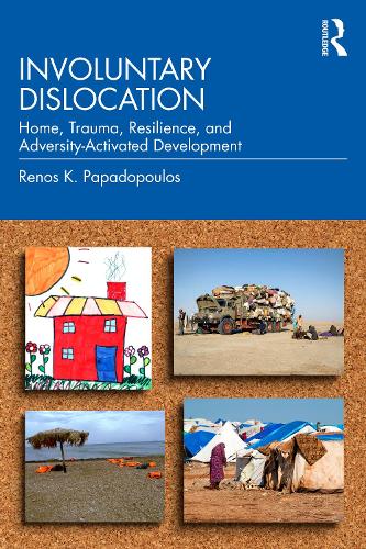 Бумажная книга «Involuntary Dislocation: Home, Trauma, Resilience, and Adversity-Activated Development», автор Ренос К. Пападопулос - фото №1
