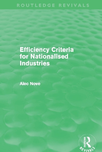 Бумажная книга «Efficiency Criteria for Nationalised Industries (Routledge Revivals)», автор Алек Нове - фото №1