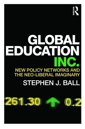 Бумажная книга «Global Education Inc.: New Policy Networks and the Neoliberal Imaginary», автор Стивен Дж. Болл - фото №1
