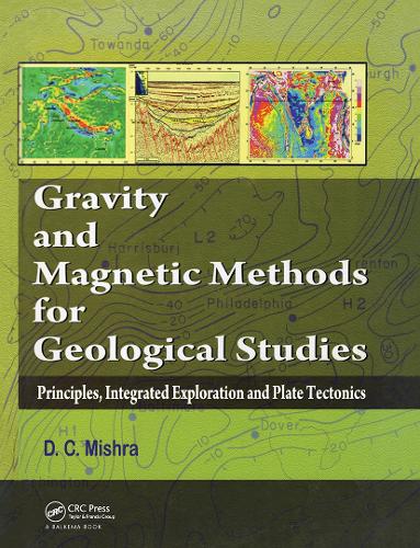Бумажная книга «Gravity and Magnetic Methods for Geological Studies: Principles, Integrated Exploration and Plate Tectonics», автор Динеш К. Мишра - фото №1