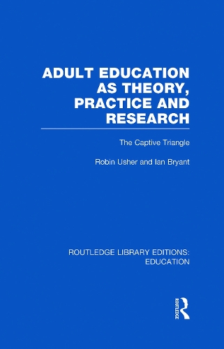 Паперова книга «Adult Education as Theory, Practice and Research: The Captive Triangle», авторів Ієн Брайант, Робін Ашер - фото №1