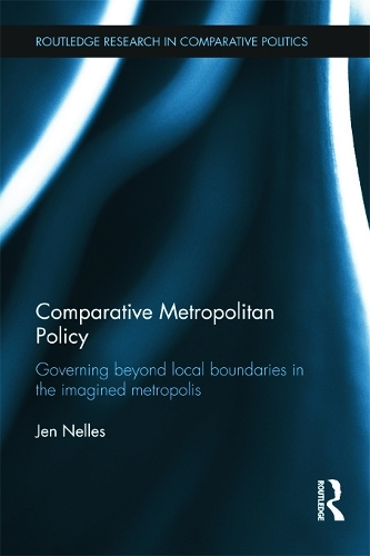 [object Object] «Comparative Metropolitan Policy: Governing Beyond Local Boundaries in the Imagined Metropolis», автор Джен Неллес - фото №1