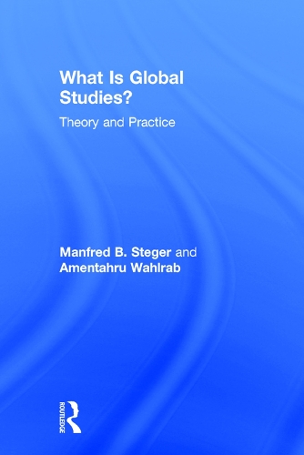 Паперова книга «What Is Global Studies?: Theory & Practice», авторів Аментахру Валраб, Манфред Штегер - фото №1