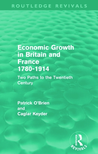 Бумажная книга «Economic Growth in Britain and France 1780-1914 (Routledge Revivals): Two Paths to the Twentieth Century», авторов Каглар Кейдер, Патрик О'Брайен - фото №1