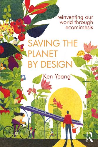 Бумажная книга «Saving The Planet By Design: Reinventing Our World Through Ecomimesis», автор Кен Йенг - фото №1