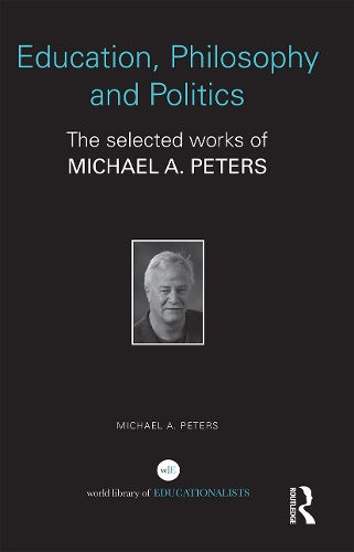 Бумажная книга «Education, Philosophy and Politics: The Selected Works of Michael A. Peters», автор Майкл А. Питерс - фото №1