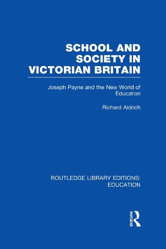 Бумажная книга «School and Society in Victorian Britain: Joseph Payne and the New World of Education», автор Ричард Олдрич - фото №1