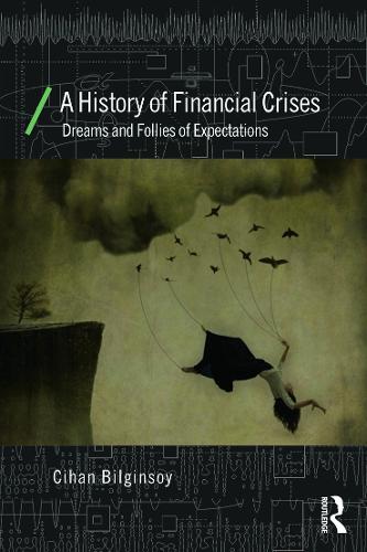 [object Object] «A History of Financial Crises: Dreams and Follies of Expectations», автор Джихан Билгинсой - фото №1