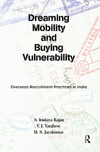 Паперова книга «Dreaming Mobility and Buying Vulnerability: Overseas Recruitment Practices in India», авторів М. С. Джаякумар, С. Ірудая Раджан, В. Я. Варгезе - фото №1