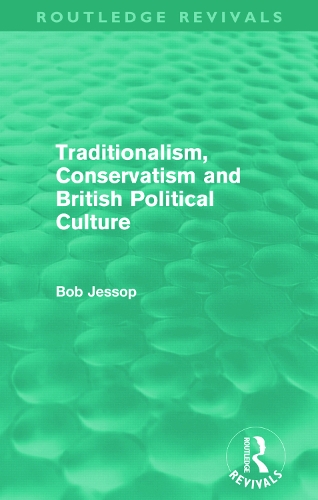 Паперова книга «Traditionalism, Conservatism and British Political Culture (Routledge Revivals)», автор Боб Джессоп - фото №1