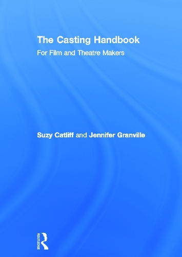 Бумажная книга «The Casting Handbook: For Film and Theatre Makers», авторов Дженнифер Грэнвилл, Сьюзи Кэтлифф - фото №1