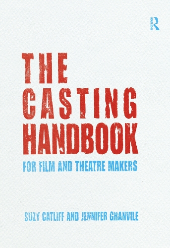 Бумажная книга «The Casting Handbook: For Film and Theatre Makers», авторов Дженнифер Грэнвилл, Сьюзи Кэтлифф - фото №1