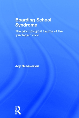 Бумажная книга «Boarding School Syndrome: The psychological trauma of the 'privileged' child», автор Джой Шаверин - фото №1