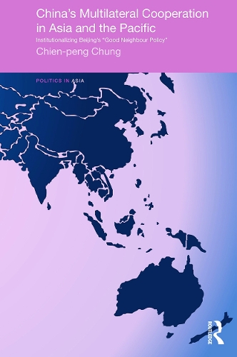 Бумажная книга «China's Multilateral Co-operation in Asia and the Pacific: Institutionalizing Beijing's 'Good Neighbour Policy'», автор Чиен-Пенг Чунг - фото №1
