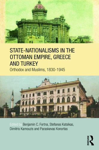 Бумажная книга «State-Nationalisms in the Ottoman Empire, Greece and Turkey: Orthodox and Muslims, 1830-1945» - фото №1