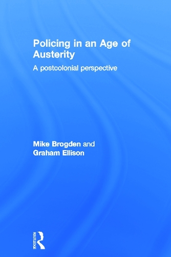 Паперова книга «Policing in an Age of Austerity: A postcolonial perspective», авторів Грем Еллісон, Майк Брогден - фото №1