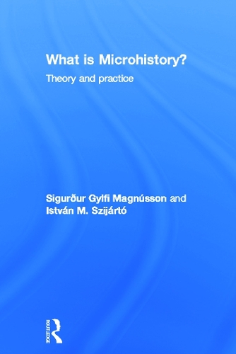 [object Object] «What is Microhistory?: Theory and Practice», авторов Иштван М. Сиярто, Сигурдур Гюльфи Магнуссон - фото №1
