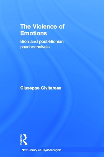 Бумажная книга «The Violence of Emotions: Bion and Post-Bionian Psychoanalysis», автор Джузеппе Чивитарезе - фото №1