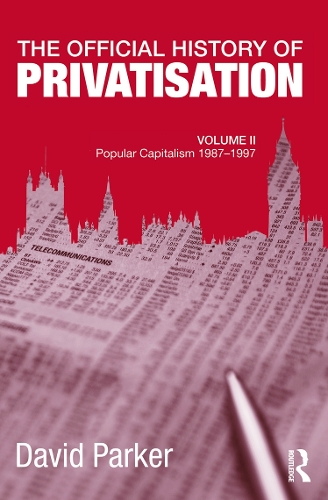 Бумажная книга «The Official History of Privatisation, Vol. II: Popular Capitalism, 1987-97», автор Дэвид Паркер - фото №1