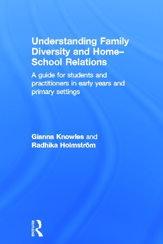 Паперова книга «Understanding Family Diversity and Home - School Relations: A guide for students and practitioners in early years and primary settings», авторів Джанна Ноулз, Радхіка Холмстром - фото №1