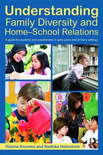Бумажная книга «Understanding Family Diversity and Home - School Relations: A guide for students and practitioners in early years and primary settings», авторов Джанна Ноулз, Радхика Холмстром - фото №1