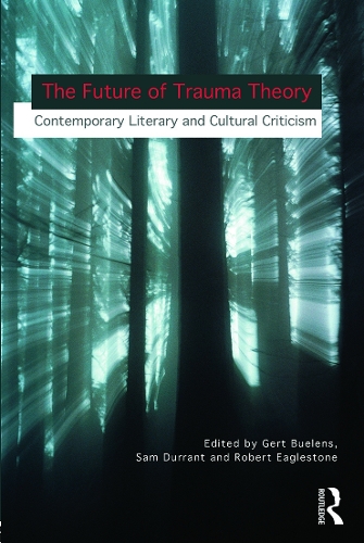 Паперова книга «The Future of Trauma Theory: Contemporary Literary and Cultural Criticism» - фото №1