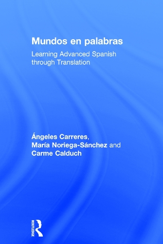 Бумажная книга «Mundos en palabras: Learning Advanced Spanish through Translation», авторов Карме Калдуч, Мария Норьега-Санчес, Анхелес Карререс - фото №1
