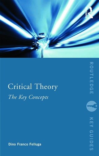 [object Object] «Critical Theory: The Key Concepts», автор Дино Феллуга - фото №1