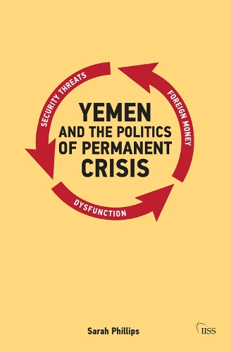 Паперова книга «Yemen and the Politics of Permanent Crisis», автор Сара Філліпс - фото №1