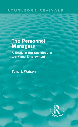Бумажная книга «The Personnel Managers (Routledge Revivals): A Study in the Sociology of Work and Employment», автор Тони Уотсон - фото №1