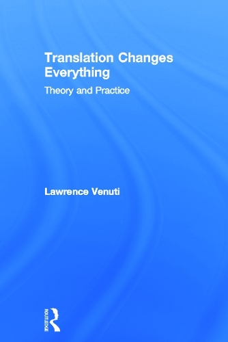 Паперова книга «Translation Changes Everything: Theory and Practice», автор Лоуренс Венуті - фото №1
