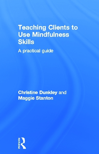 Паперова книга «Teaching Clients to Use Mindfulness Skills: A practical guide», авторів Крістін Данклі, Меггі Стентон - фото №1