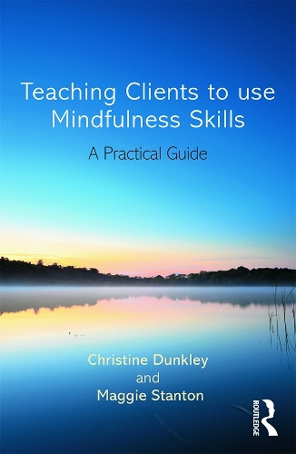 Паперова книга «Teaching Clients to Use Mindfulness Skills: A practical guide», авторів Крістін Данклі, Меггі Стентон - фото №1